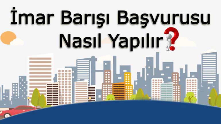 İmar Barışı Başvurusu Nasıl Yapılır?